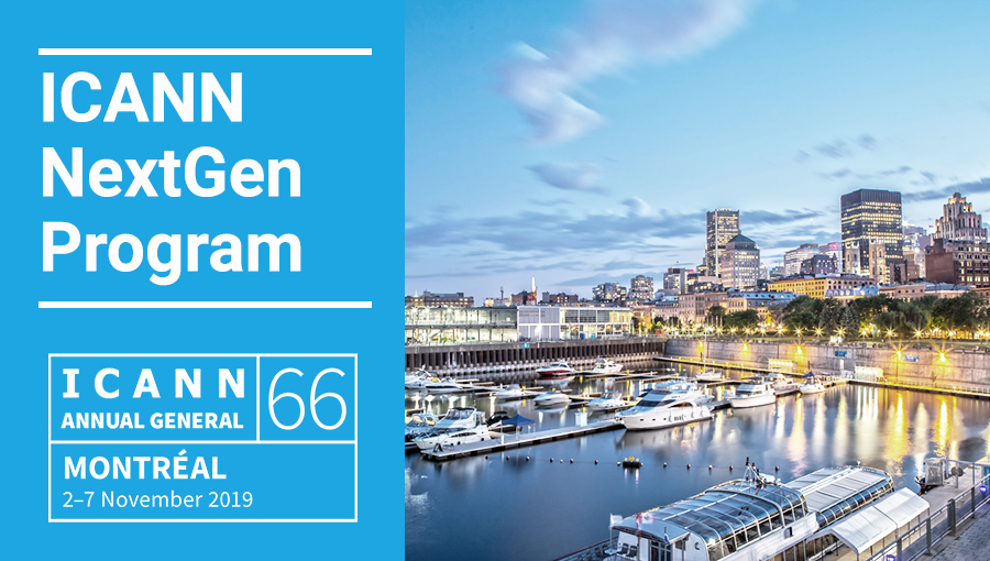 ICANN NextGen Program | ICANN66 Annual General | Montréal 2-7 November 2019